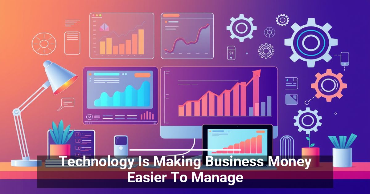 Technology Is Making Business Money Easier To Manage